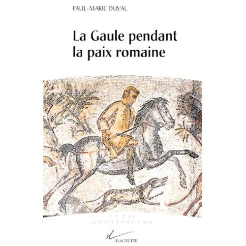 La Gaule Pendant La Paix Romaine - Ier-Iiie Siècles Après J.-C