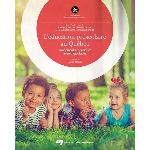 L'éducation Préscolaire Au Québec - Fondements Théoriques Et Pédagogiques
