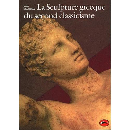 La Sculpture Grecque Du Second Classicisme