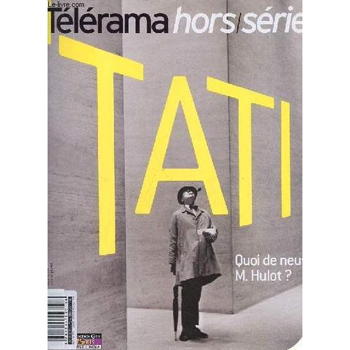 Télérama Hors Série 2002 - Tati Quoi De Neuf M.Hulot ? - Tati Un Drôle De Numéro - Dans La Boite Aux Souvenirs - Des Nouvelles De Sainte-Sévère - Playtime La Ville Rêvée - Madame Hublot - Monsieur T.(...)