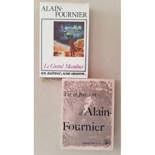 Le Grand Meaulnes - Vie Et Passion D Alain Fournier - Lot De 2 Livres
