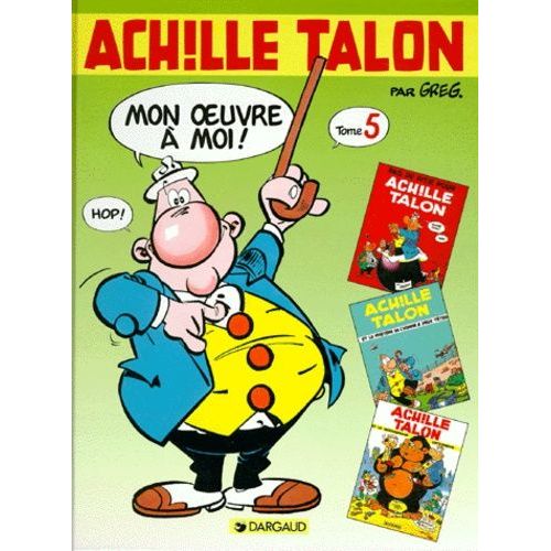 Achille Talon, Mon Oeuvre À Moi ! Tome 5 - Pas De Pitié Pour Achille Talon - Achille Talon Et Le Mystère De L'homme À Deux Têtes - Achille Talon Et Le Quadrumane Optimiste
