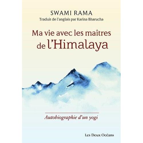 Ma Vie Avec Les Maîtres De L'himalaya - Autobiographie D'un Yogi