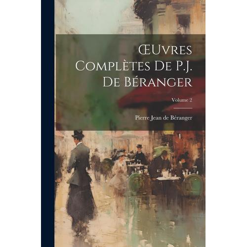 Oeuvres Complètes De P.J. De Béranger; Volume 2