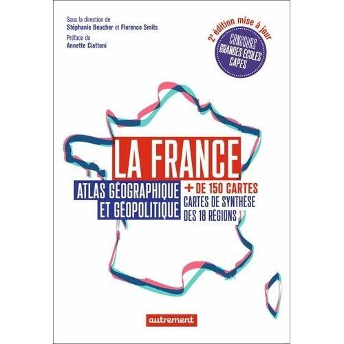 La France - Atlas Géographique Et Géopolitique