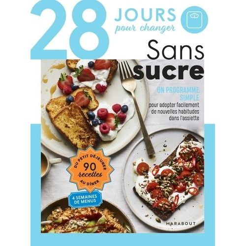 28 Jours Pour Changer - Sans Sucre - Un Programme Simple Pour Adopter Facilement De Nouvelles Habitudes Dans L'assiette    Format Grand Format 