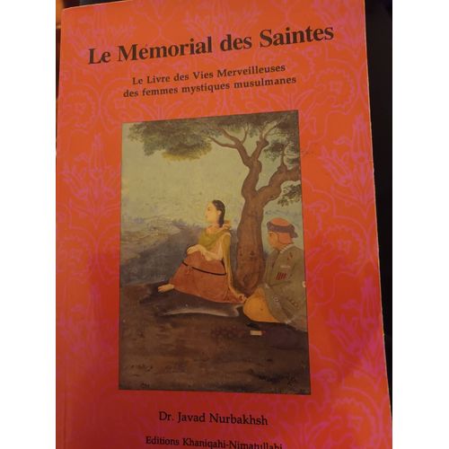 Le Mémorial Des Saintes. Le Livre Des Vies Merveilleuses Des Femmes Mystiques Musulmanes.