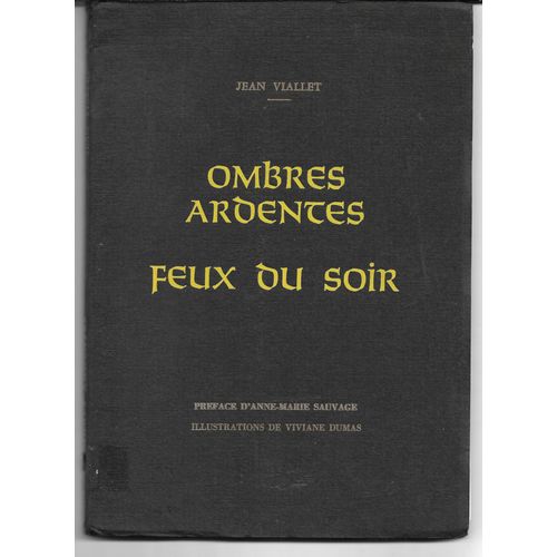 Ombres Ardentes, Feux Du Soir, Jean Viallet, Préface A-M Sauvage, Illustrations V Dumas ; Mémento Sur L Histoire De La Chevalerie En France. Watel À Brioude (Haute-Loire)Envoi De L Auteur‎, 1973