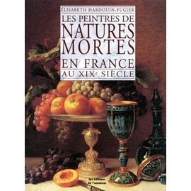 Les Peintres De Natures Mortes En France Au Xixe Siècle