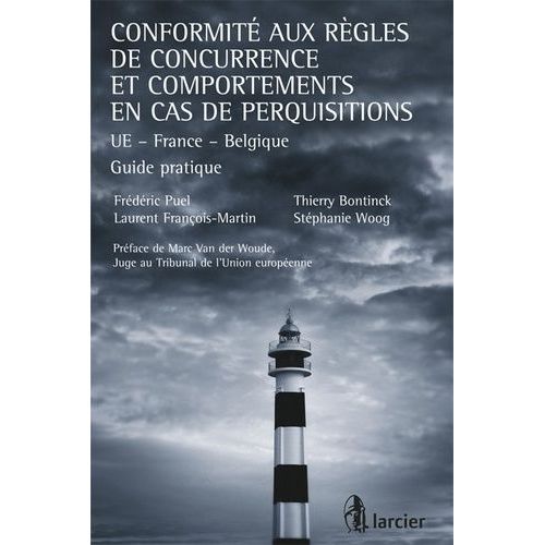 Conformité Aux Règles De Concurrence Et Comportements En Cas De Perquisitions - Ue, France, Belgique, Guide Pratique