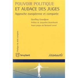 Pouvoir Politique Et Audace Des Juges - Approche Européenne Et Comparée