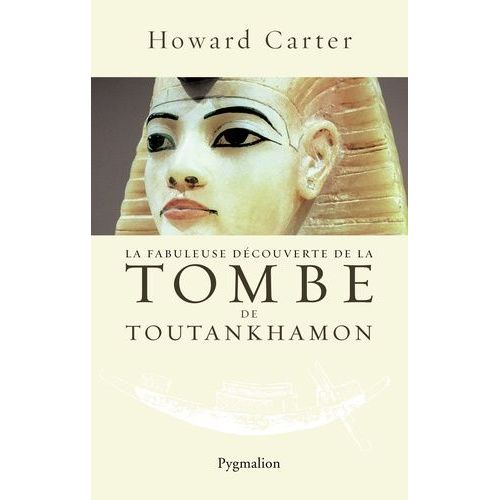 La Fabuleuse Découverte De La Tombe De Toutankhamon