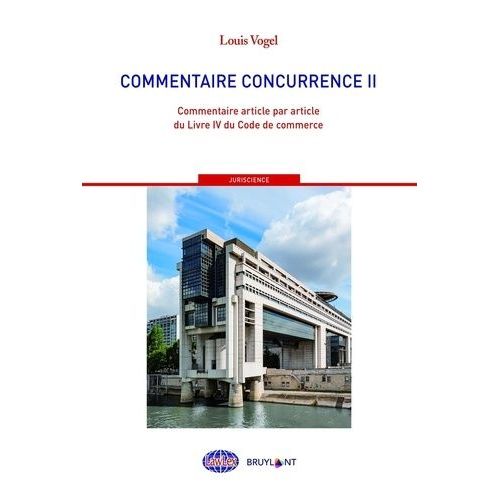 Commentaire Concurrence - Tome 2, Commentaire Article Par Article Du Livre Iv Du Code De Commerce