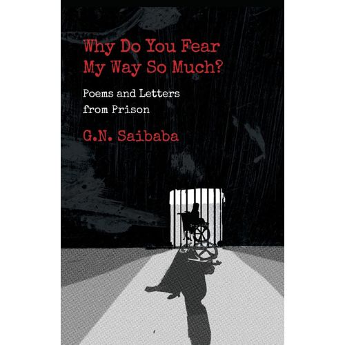 Why Do You Fear My Way So Much? Poems And Letters From Prison
