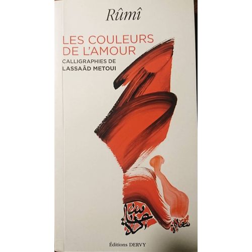 Rûmî-Les Couleurs De L'amour-Calligraphie De Lassaâd Metoui