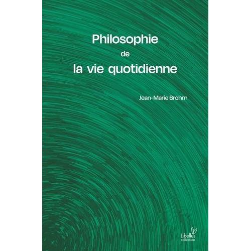 Philosophie De La Vie Quotidienne - Essais Critiques