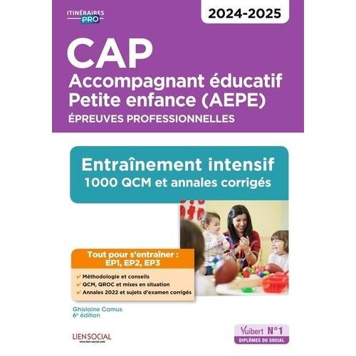 Cap Accompagnant Éducatif Petite Enfance (Aepe). Epreuves Professionnelles - Entraînement Intensif 1000 Qcm Et Exercices Corrigés