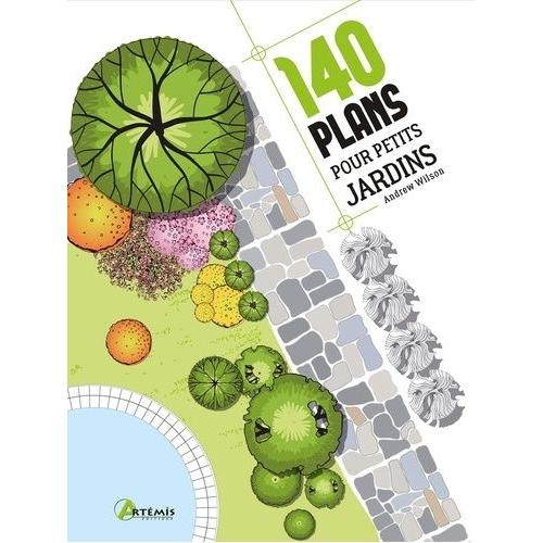 140 Plans Pour Petits Jardins