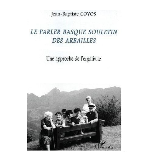 Le Parler Basque Souletin Des Arbailles - Une Approche De L'ergativité