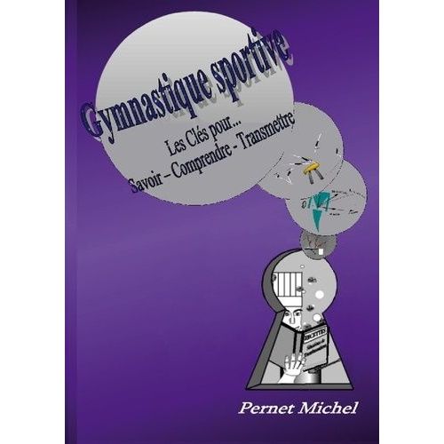 Gymnastique Sportive - Les Clés Pour Savoir - Comprendre - Transmettre