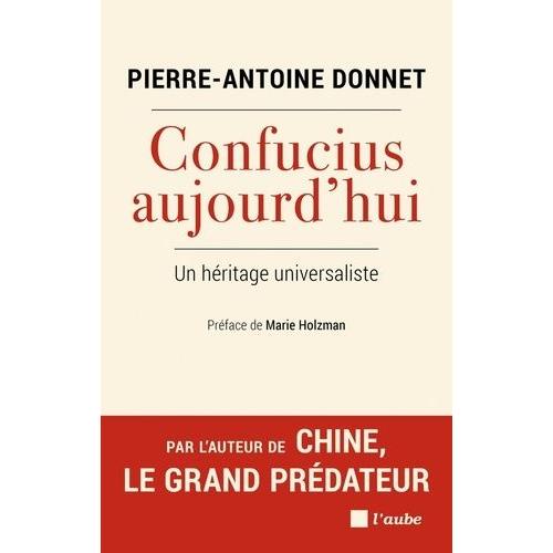 Confucius Aujourd?Hui - Un Héritage Universaliste