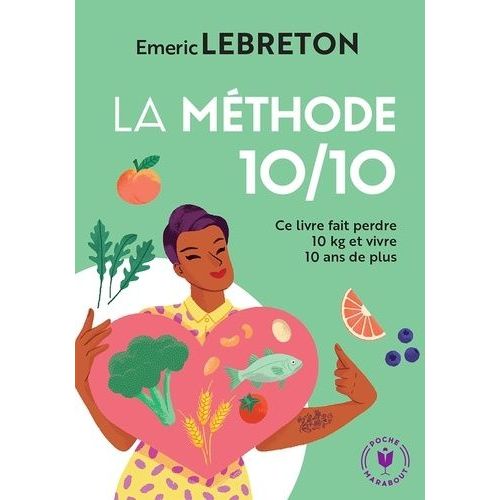 La Méthode 10/10 - Ce Livre Fait Perdre 10 Kg Et Vivre 10 Ans De Plus