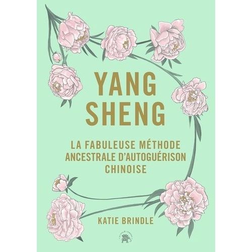 Yang Sheng - La Fabuleuse Méthode Ancestrale Chinoise D'autoguérison