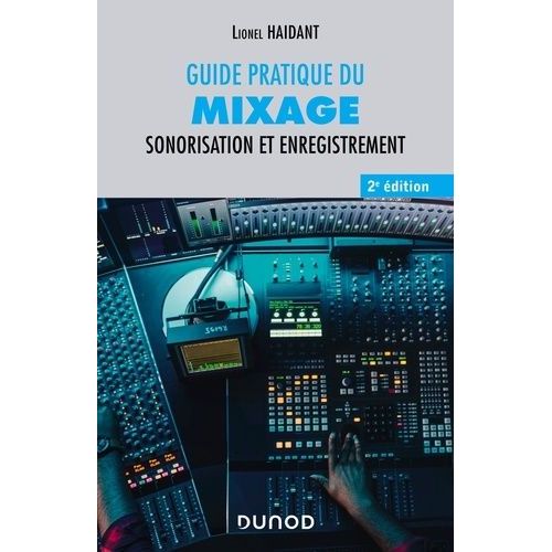 Guide Pratique Du Mixage - Sonorisation Et Enregistrement
