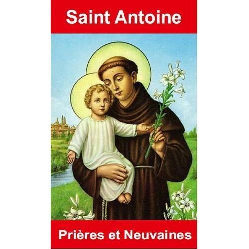 Saint Antoine De Padoue - Prières Et Neuvaines