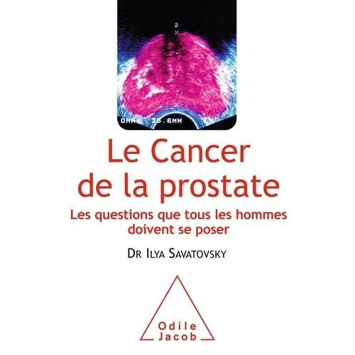 Le Cancer De La Prostate - Les Questions Que Tous Les Hommes Doivent Se Poser