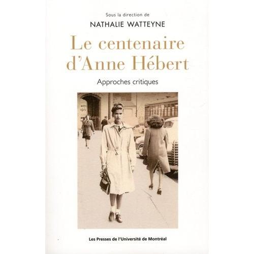 Le Centenaire D'anne Hébert - Approches Critiques