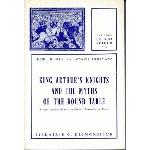 King Arthur's Knights And The Myths Of Round Table A New Approach To The French Lancelot In Prose