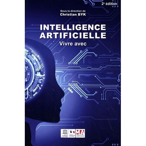 Intelligence Artificielle : Vivre Avec - Vers Une Nouvelle Architecture Du Monde