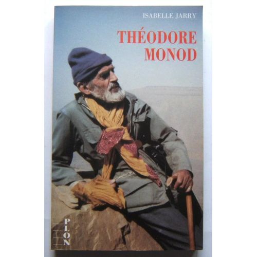 Jarry Isabelle. Théodore Monod. Photos Humanisme, Nature, Desert