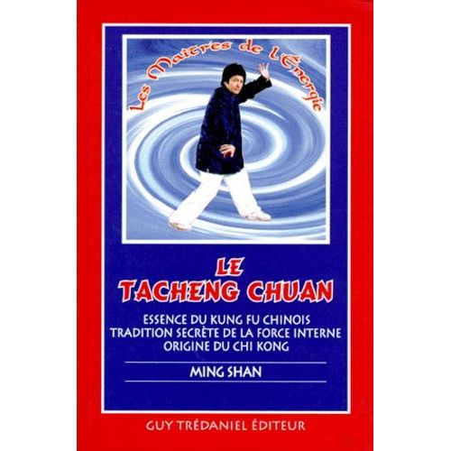 Tacheng Chuan - Essence Du Kung Fu Chinois, Tradition Secrète De La Force Interne, Origine Du Chi Kong