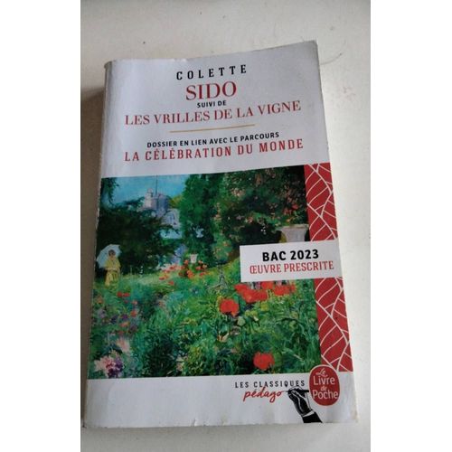Colette Sido Suivi De Les Vrilles De La Vigne La Célébration Du Monde Les Classiques Livre De Poche