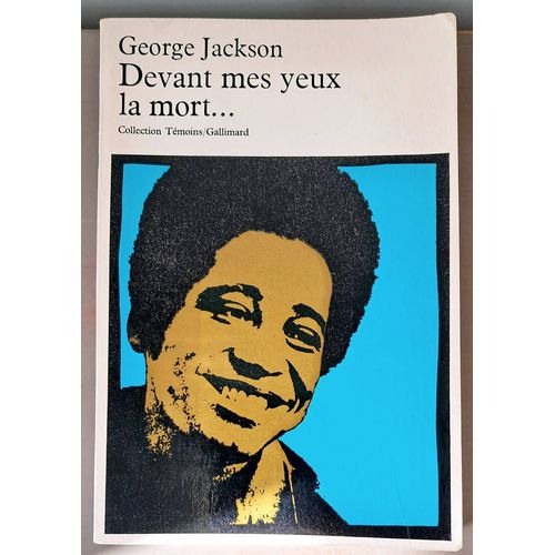 George Jackson ‎Devant Mes Yeux La Mort ... Collection Témoins/Gallimard 1972