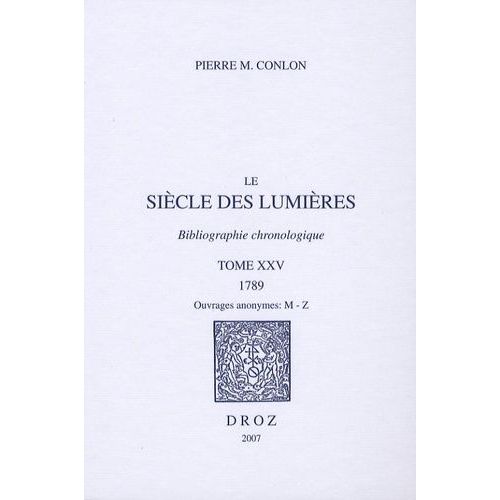 Le Siècle Des Lumières - Bibliographie Chronologique Tome 25, 1789, Ouvrages Anonymes M-Z