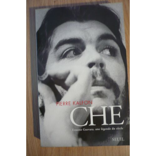 Che, Ernesto Guevara, Une Légende Du Siècle Par Pierre Kalfon - Éditions Du Seuil (27 Rue Jacob, Paris) - 1997 -