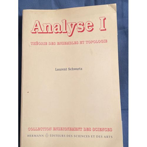 Analyse I Théorie Des Ensembles Et Topologie . Laurent Schwartz