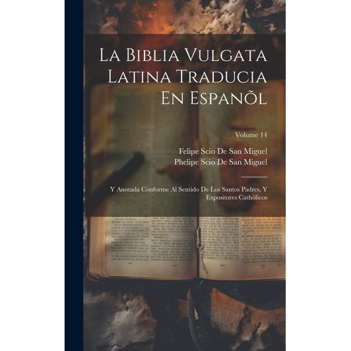 La Biblia Vulgata Latina Traducia En Espanõl