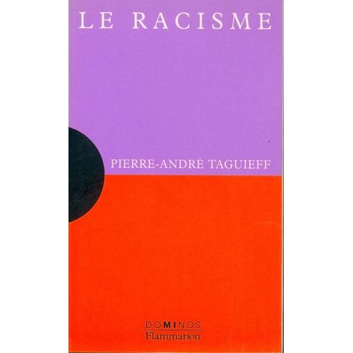 Le Racisme - Un Exposé Pour Comprendre, Un Essai Pour Réfléchir