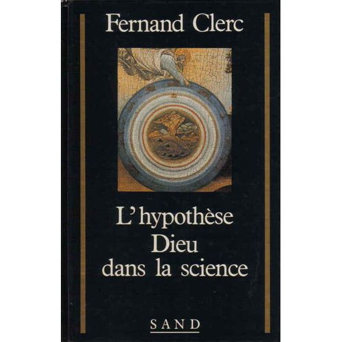 L'hypothese Dieu Dans La Science.