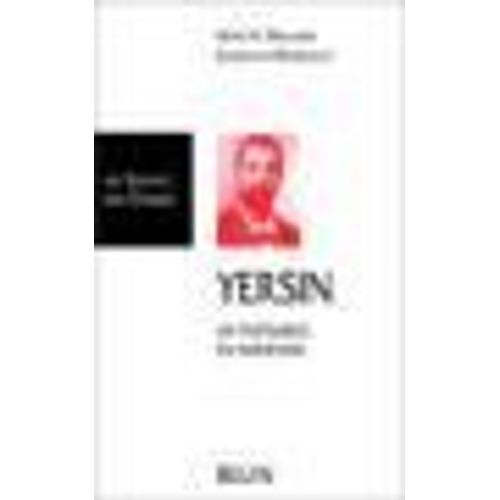 Alexandre Yersin - Un Pasteurien En Indochine