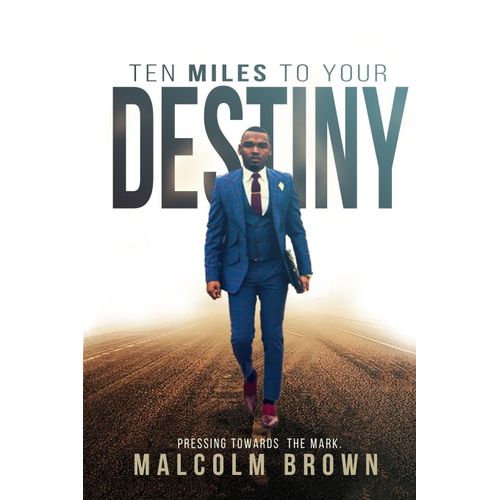 Ten Miles To Your Destiny: Pressing Towards The Mark