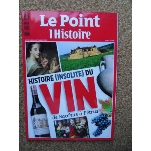 Le Point L'histoire N°1h-Septembre/Octobre 2012-Histoire Insolite Du Vin De Bacchus À Pétrus