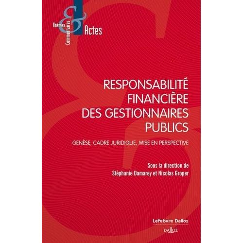 Responsabilité Financière Des Gestionnaires Publics - Genèse, Cadre Juridique, Mise En Perspective