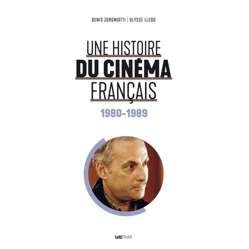 Une Histoire Du Cinéma Français - Tome 6, 1980-1989