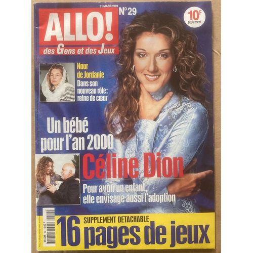 Allô ! - N 29 - 31/03/99 - Céline Dion - Noor De Jordanie, Agnès Soral, Claude Pieplu, Roberto Benigni, L’Abbé Pierre, Julia Roberts, Pascal Sevran, Katarina Witt…