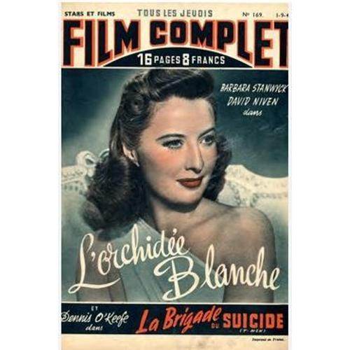 Le Film Complet N° 169 _ 1/9/1949_ Barbara Stanwyck, David Niven Dans "L'orchidée Blanche", De André De Toth / Dennis O'keefe Dans "Brigade Du Suicide", De Anthony Mann